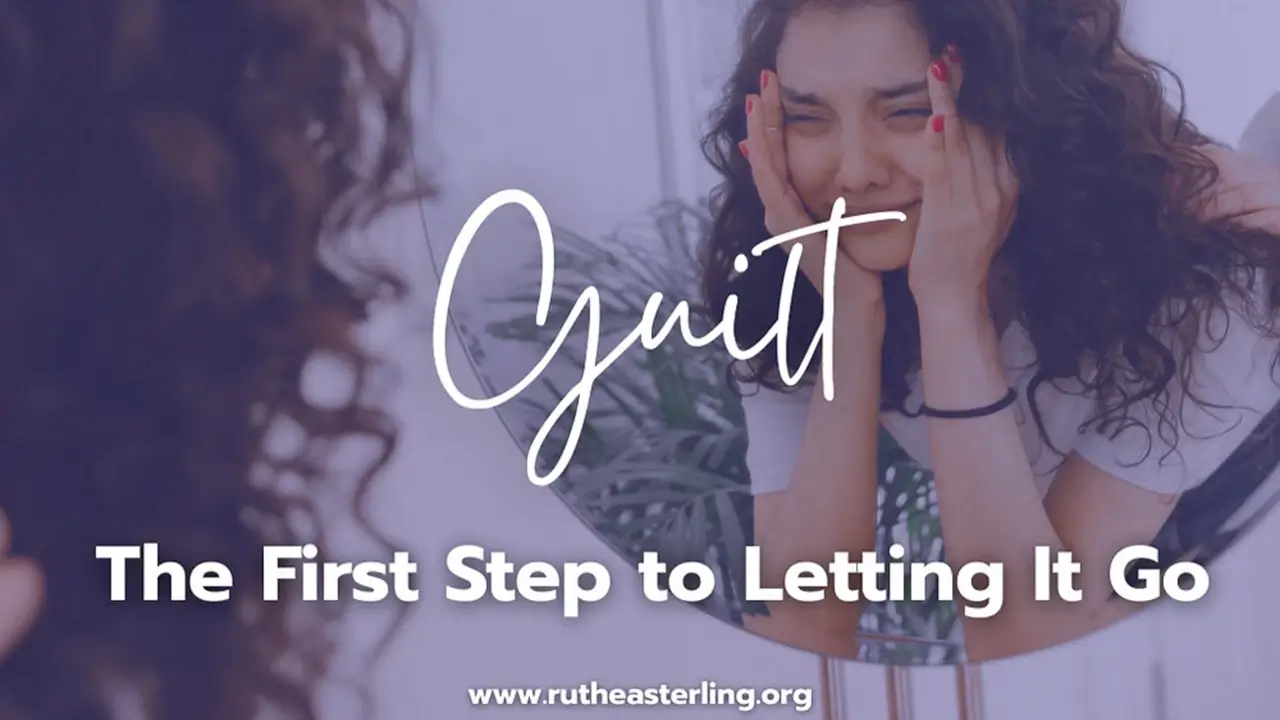 When Guilt Shows Up: The First Step to Letting It Go